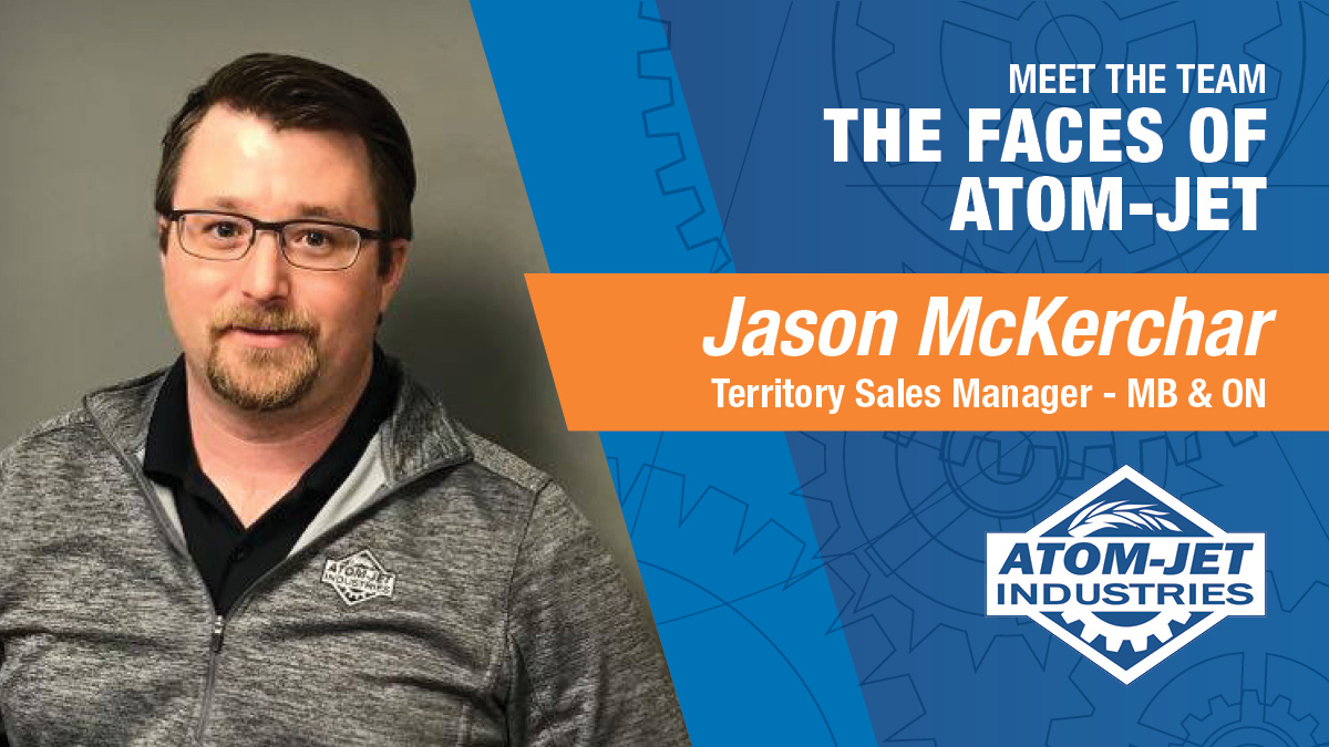 Atom-Jet Team Member, Jason McKerchar, Territory Sales Manager for Manitoba and Saskatchewan Atom-Jet Team Member, Jason McKerchar, Territory Sales Manager for Manitoba and Saskatchewan
